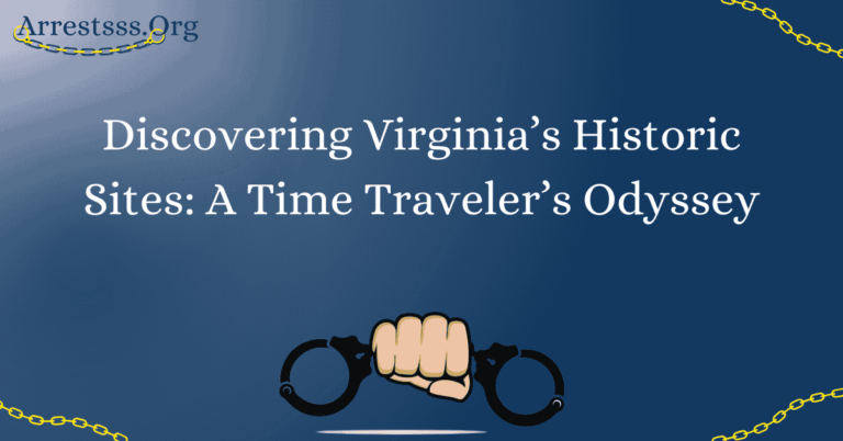 Discovering Virginia’s Historic Sites: A Time Traveler’s Odyssey