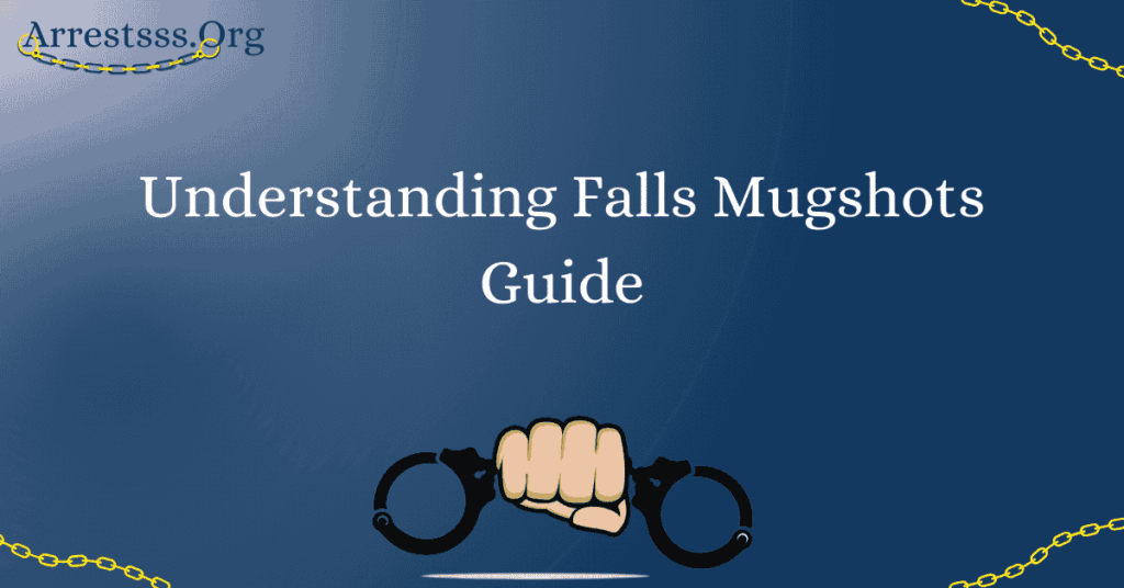 Understanding Falls Mugshots Guide Arrests Org