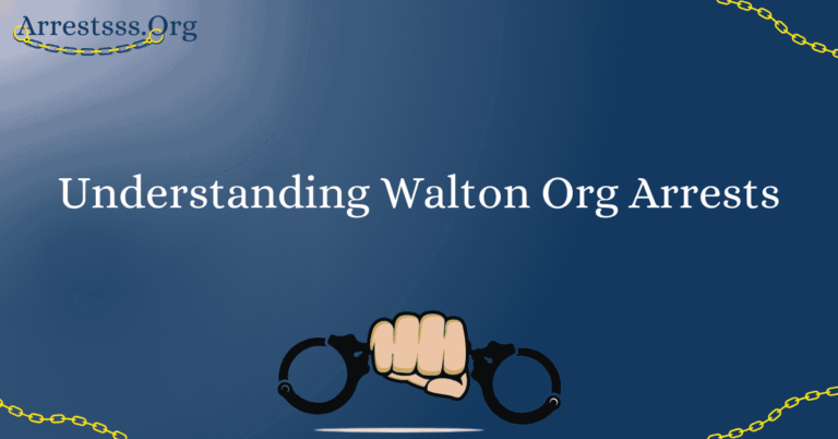 Understanding Walton Org Arrests