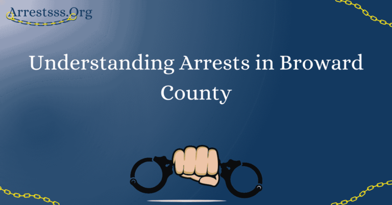 Understanding Arrests in Broward County