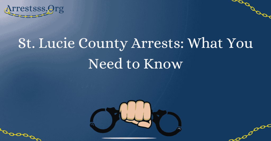 St. Lucie County Arrests What You Need to Know