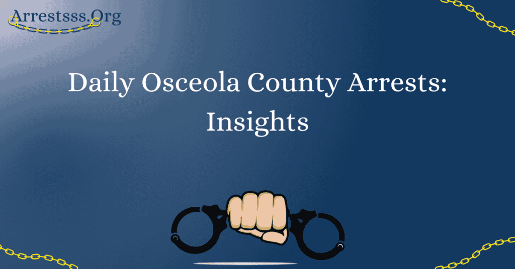 Daily Osceola County Arrests Insights